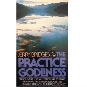 The Practice of Godliness - Jerry Bridges